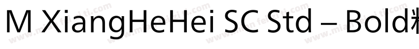 M XiangHeHei SC Std – Bold粗体 (Monot字体转换